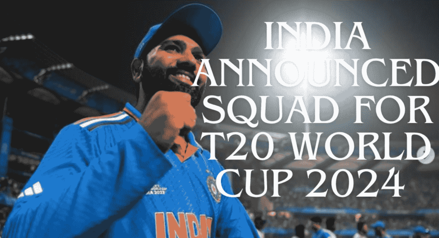 India Announces Squad for T20 World Cup 2024