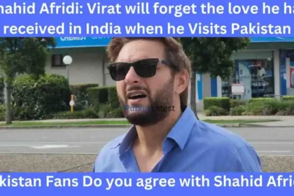 Shahid Afridi: Virat Kohli will forget the Love He gets in India,