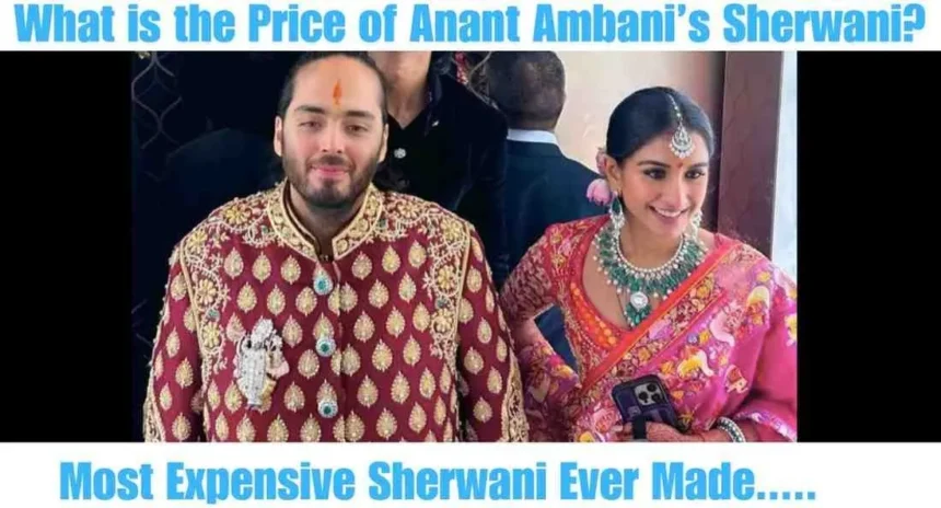 Anant Ambani Sherwani Price Might Shocked you