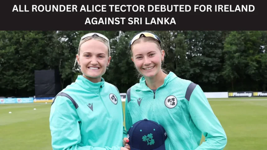 All-Rounder Alice Tector debuts against Sri Lanka in the ODI