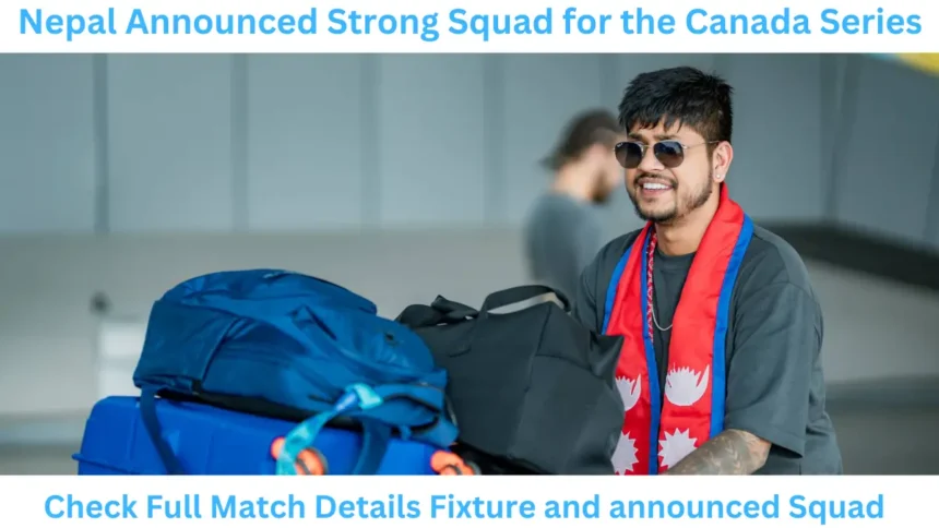 Squad announced for Nepal vs Canada and Nepal vs Oman